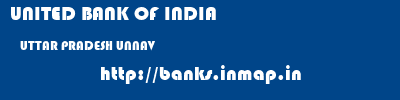 UNITED BANK OF INDIA  UTTAR PRADESH UNNAV    banks information 